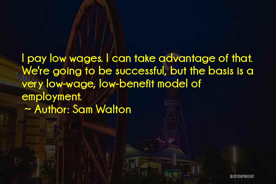 Low Wages Quotes By Sam Walton