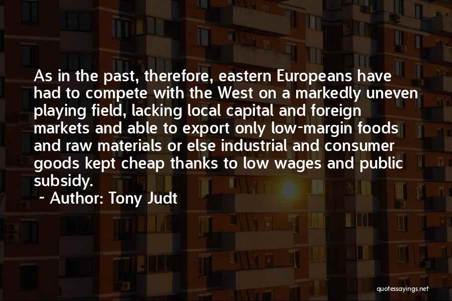 Low Wages Quotes By Tony Judt
