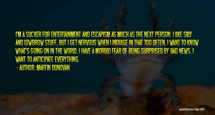 Lowbrow Quotes By Martin Donovan