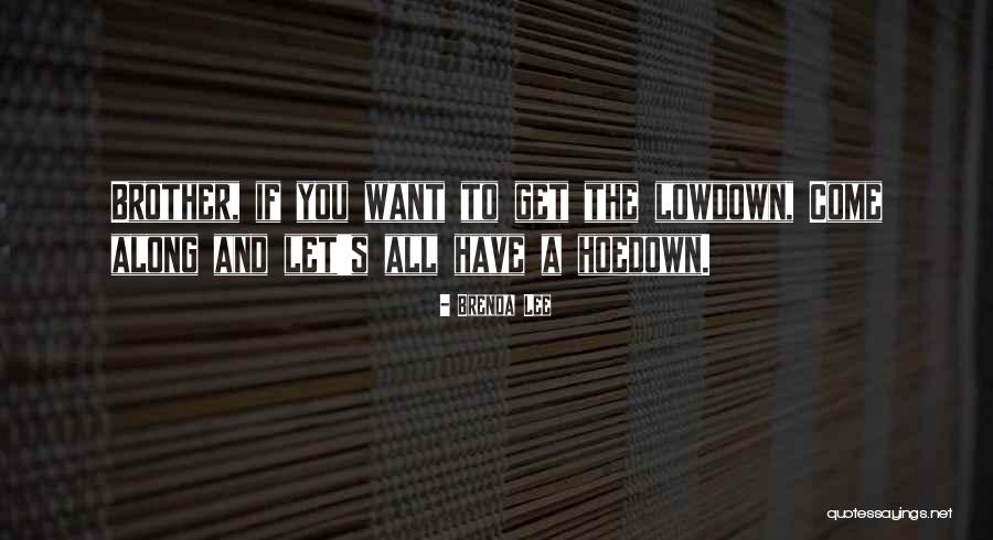 Lowdown Quotes By Brenda Lee Lowdown Quotes By Brenda Lee