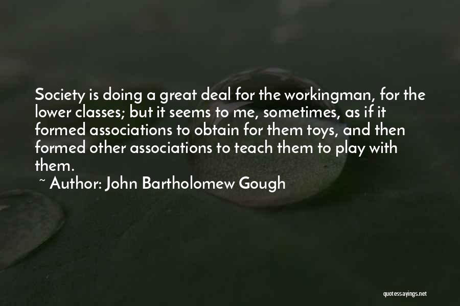 Lower Class Quotes By John Bartholomew Gough