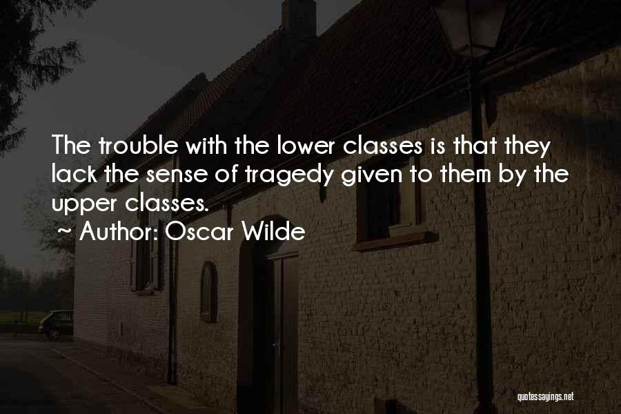 Lower Class Quotes By Oscar Wilde