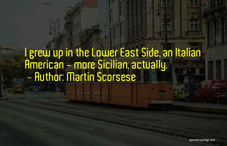 Lower East Side Quotes By Martin Scorsese