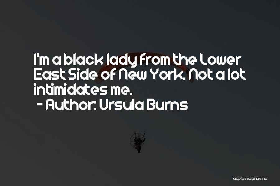 Lower East Side Quotes By Ursula Burns