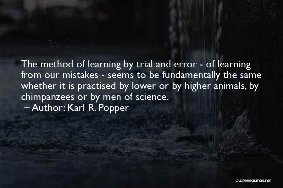 Lower Learning Quotes By Karl R. Popper