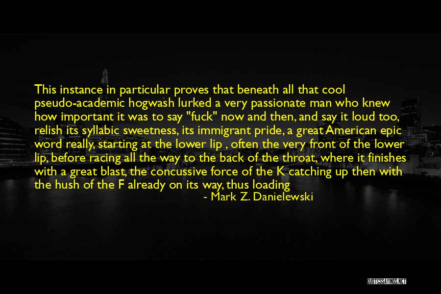 Lower Pride Quotes By Mark Z. Danielewski Lower Pride Quotes By Mark Z. Danielewski
