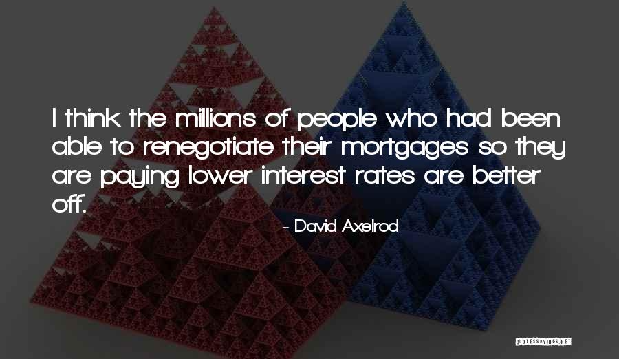 Lower Rates Quotes By David Axelrod Lower Rates Quotes By David Axelrod
