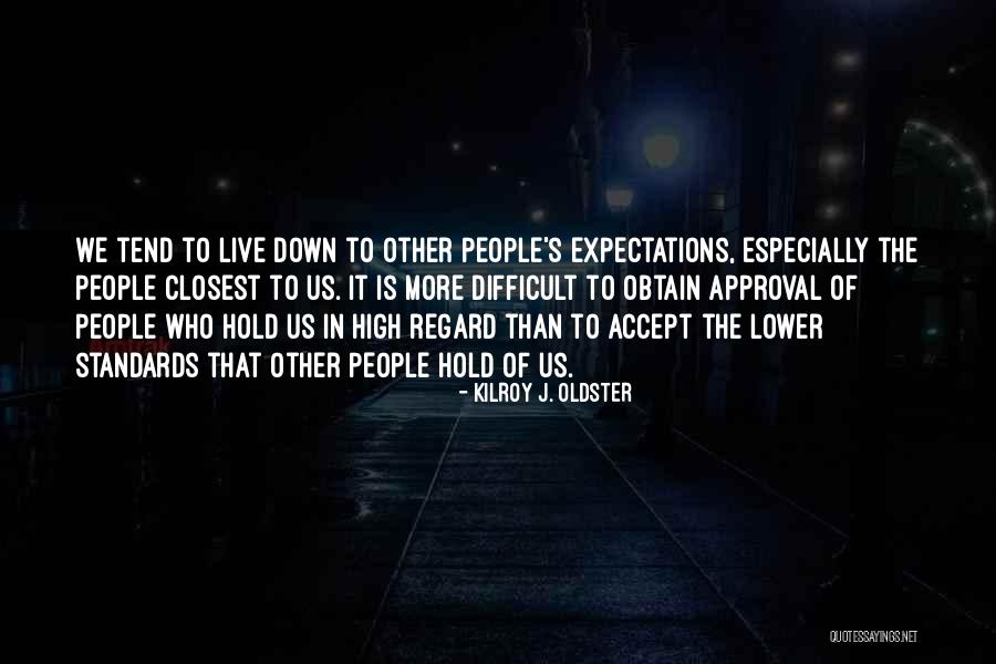 Lower Your Expectations Of People Quotes By Kilroy J. Oldster