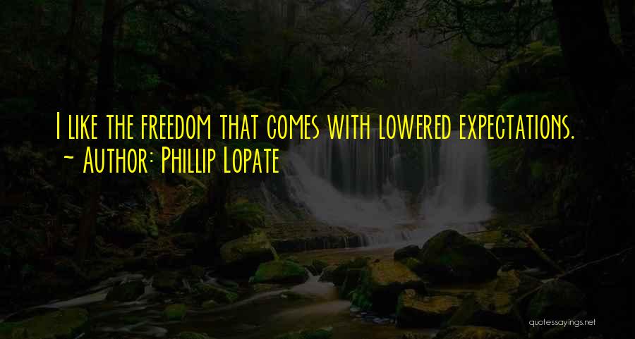 Lowered Expectations Quotes By Phillip Lopate