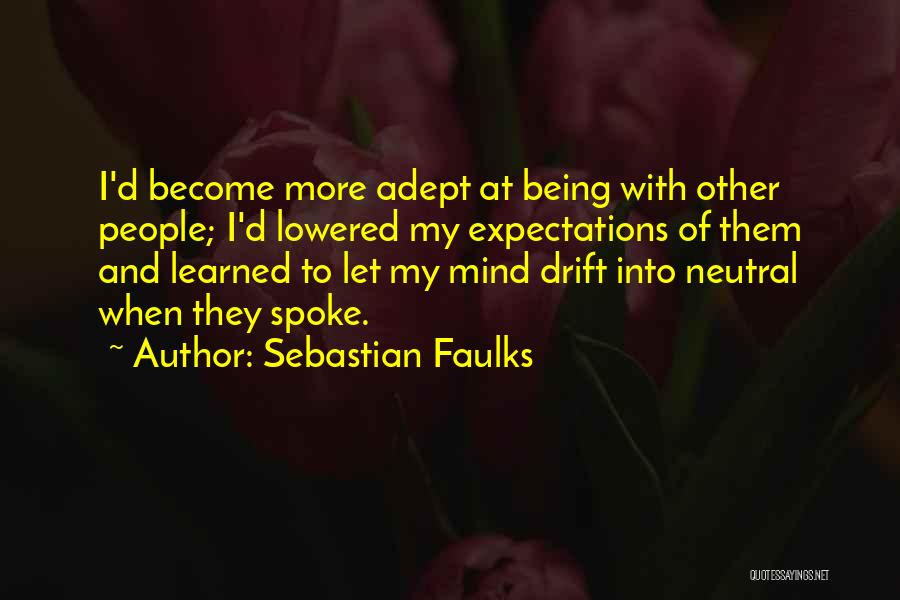 Lowered Expectations Quotes By Sebastian Faulks