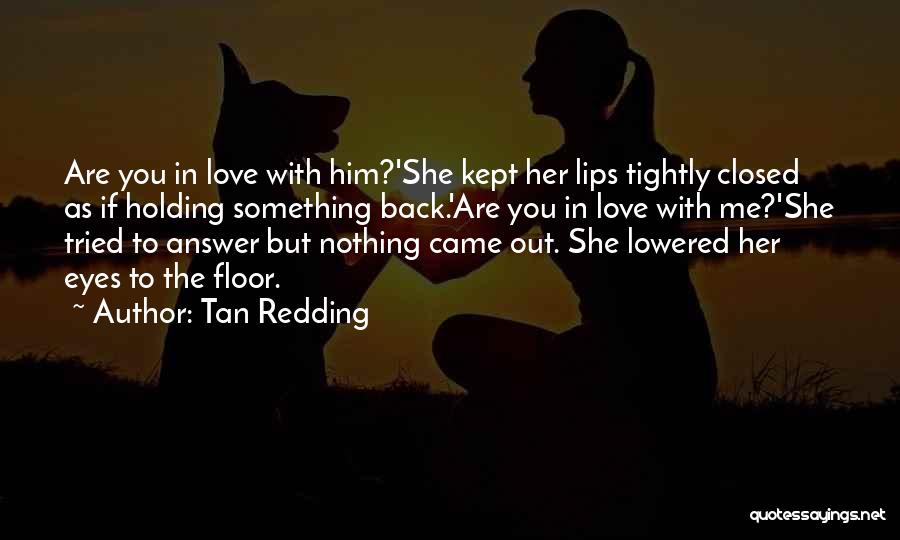 Lowered Eyes Quotes By Tan Redding