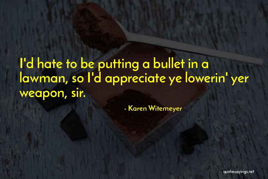 Lowerin Quotes By Karen Witemeyer Lowerin Quotes By Karen Witemeyer