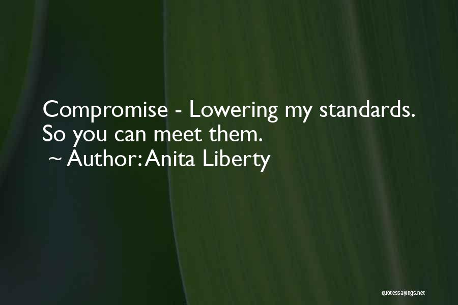 Lowering Your Standards Quotes By Anita Liberty