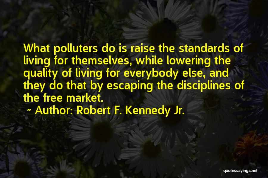 Lowering Your Standards Quotes By Robert F. Kennedy Jr.