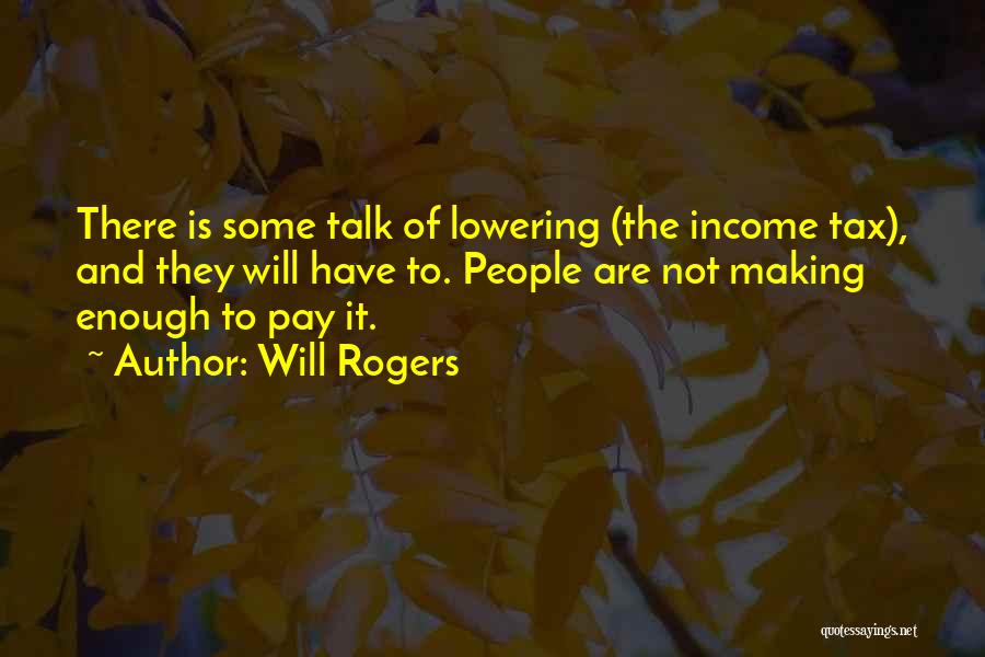 Lowering Yourself Quotes By Will Rogers