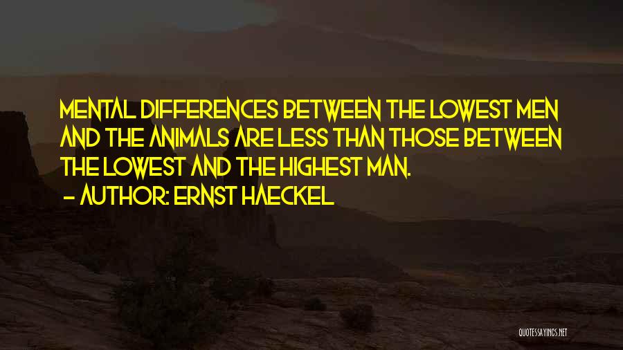 Lowest Animal Quotes By Ernst Haeckel