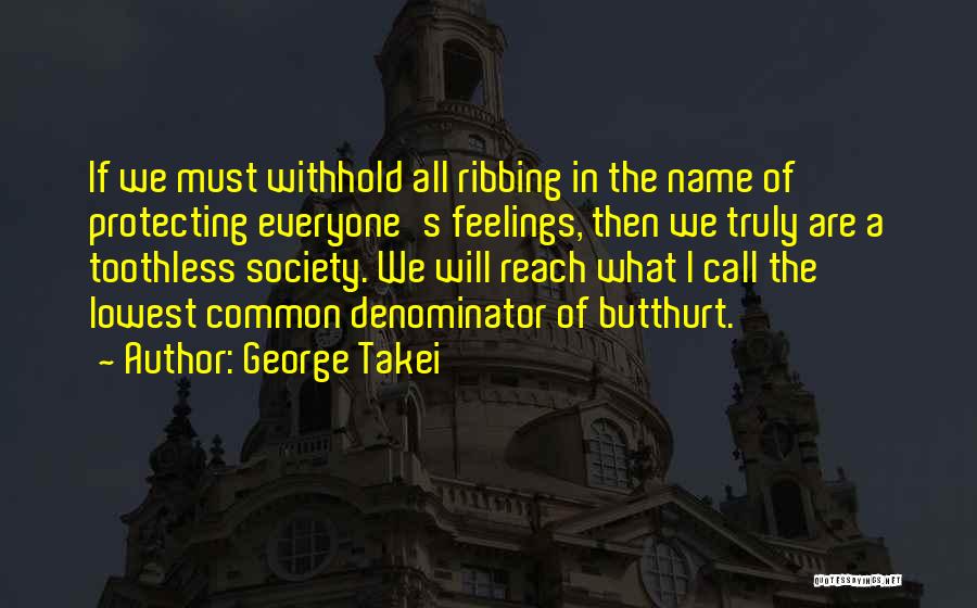 Lowest Common Denominator Quotes By George Takei