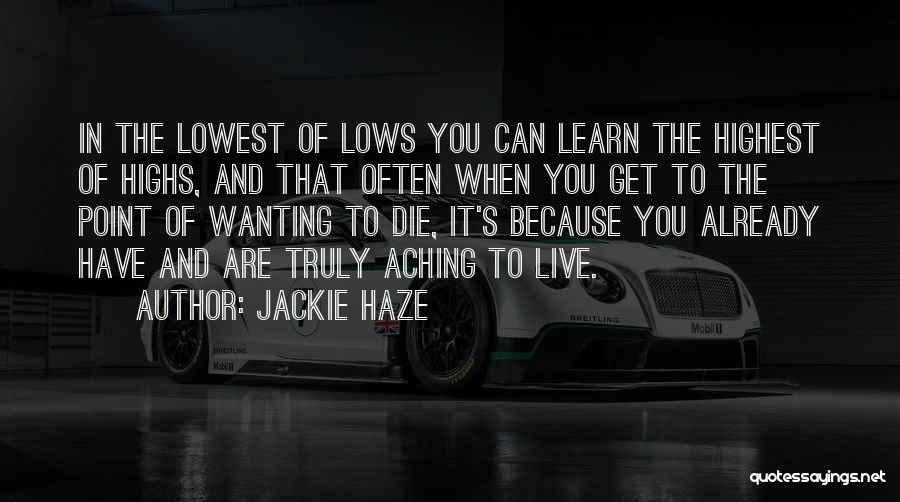 Lowest Lows Quotes By Jackie Haze