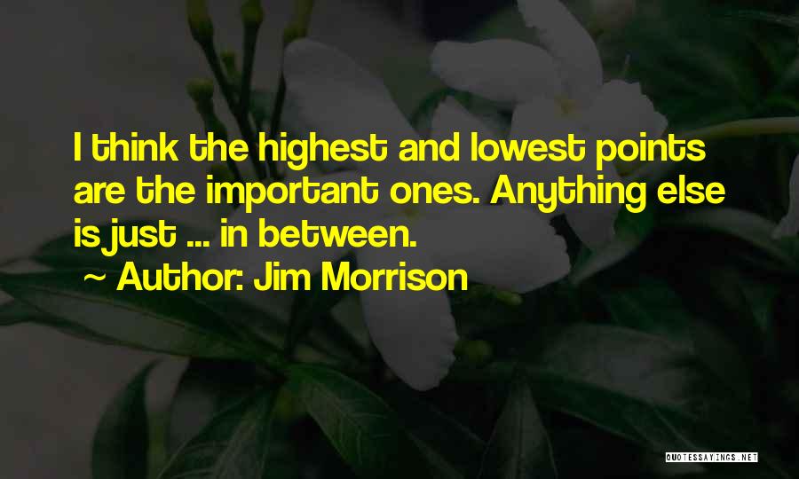 Lowest Lows Quotes By Jim Morrison