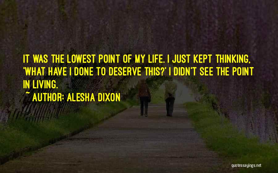Lowest Point In Your Life Quotes By Alesha Dixon
