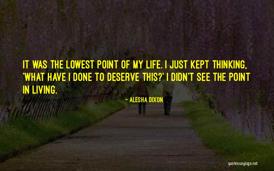 Lowest Point In Your Life Quotes By Alesha Dixon