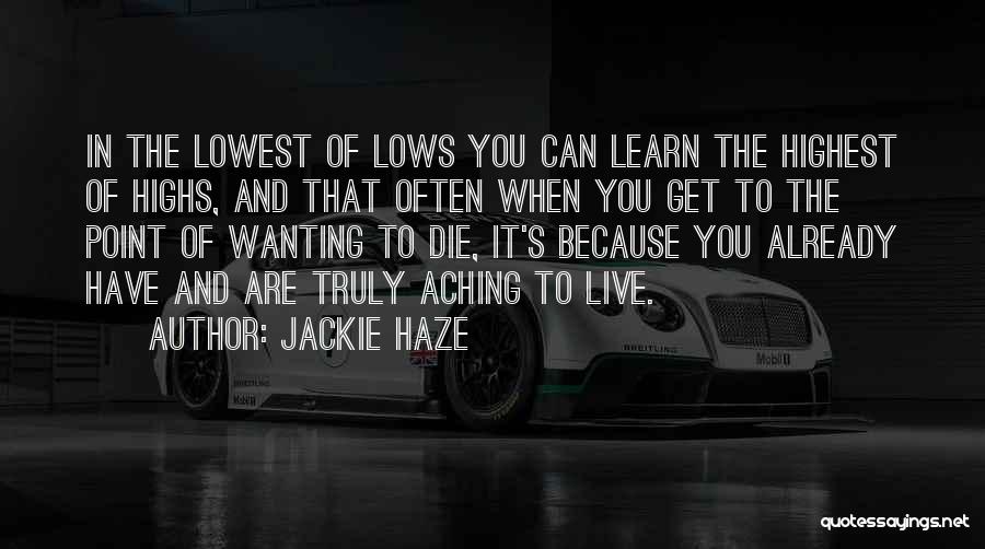 Lowest Point In Your Life Quotes By Jackie Haze