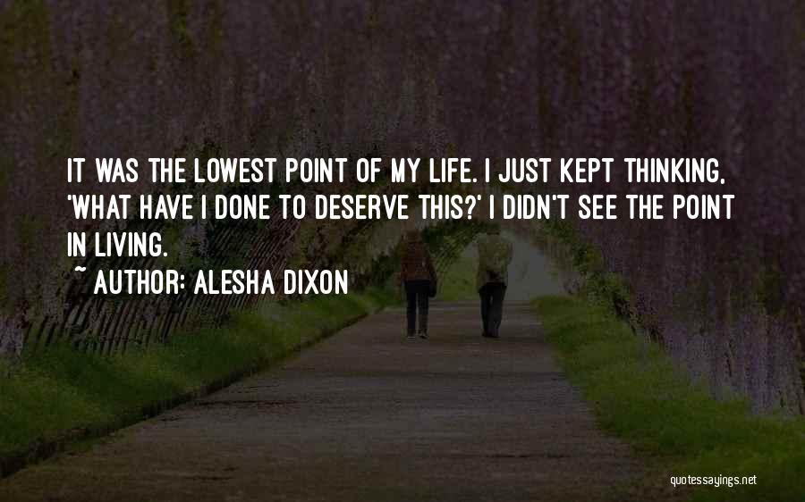 Lowest Point Life Quotes By Alesha Dixon