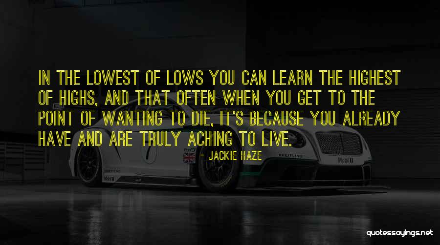 Lowest Point Of Your Life Quotes By Jackie Haze Lowest Point Of Your Life Quotes By Jackie Haze