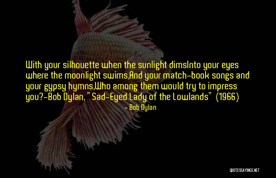Lowlands Quotes By Bob Dylan Lowlands Quotes By Bob Dylan