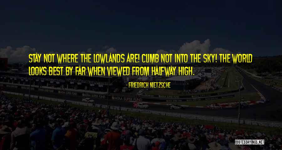 Lowlands Quotes By Friedrich Nietzsche Lowlands Quotes By Friedrich Nietzsche