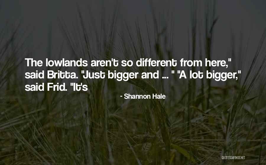 Lowlands Quotes By Shannon Hale Lowlands Quotes By Shannon Hale