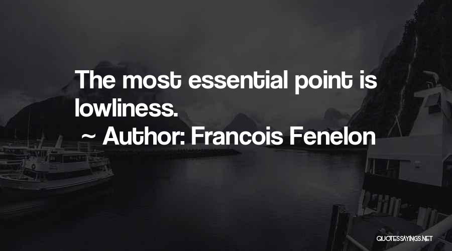 Lowliness Quotes By Francois Fenelon