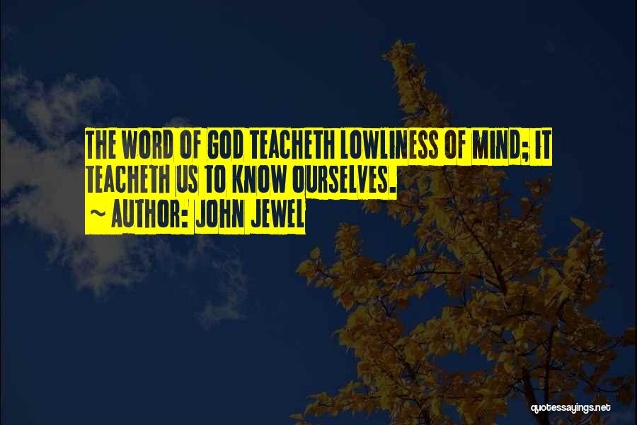 Lowliness Quotes By John Jewel