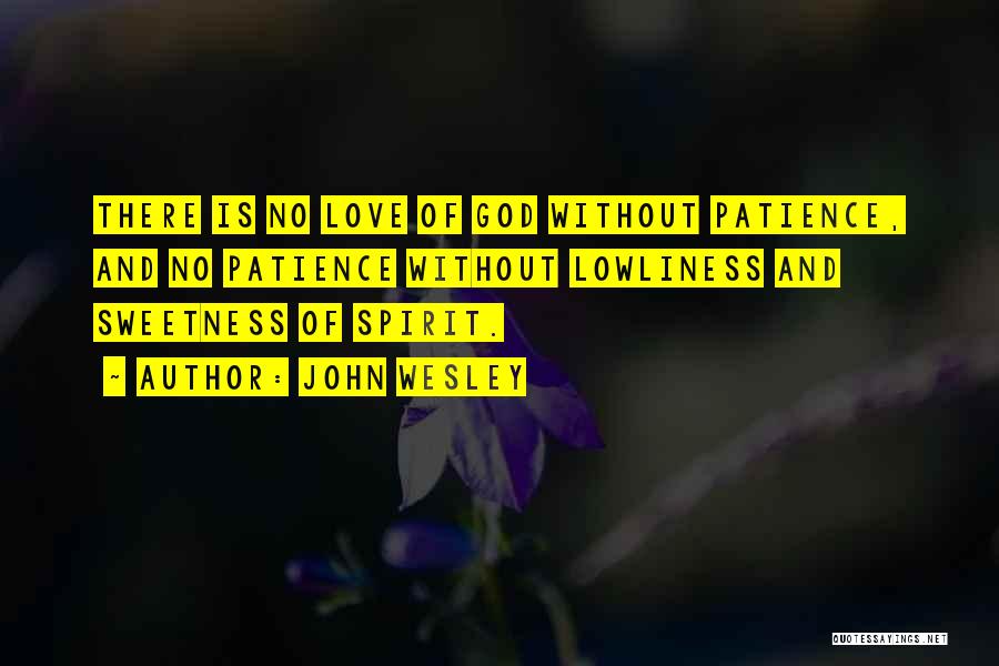 Lowliness Quotes By John Wesley