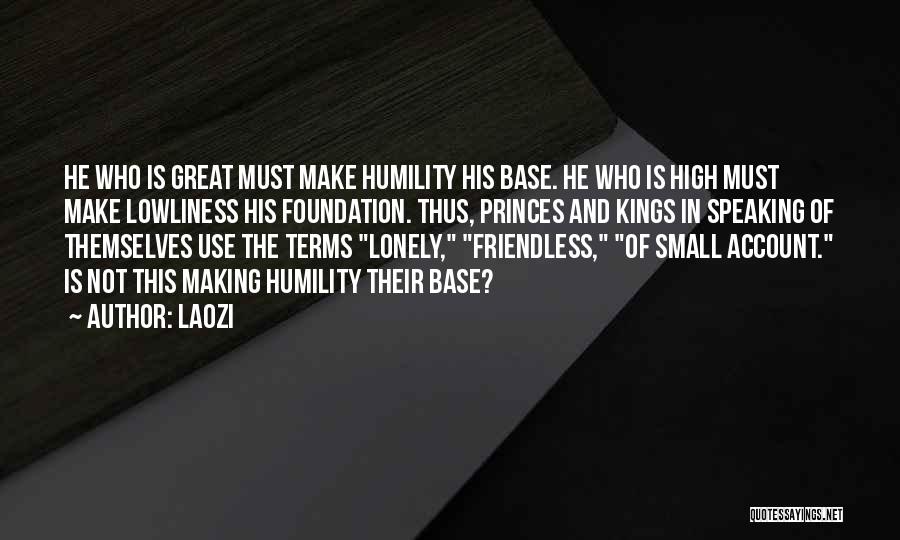 Lowliness Quotes By Laozi