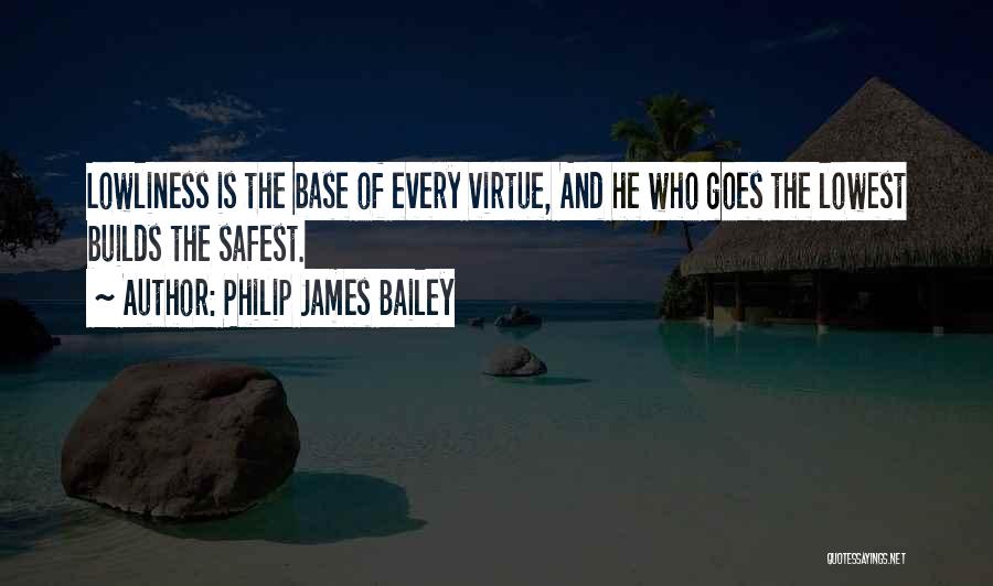 Lowliness Quotes By Philip James Bailey