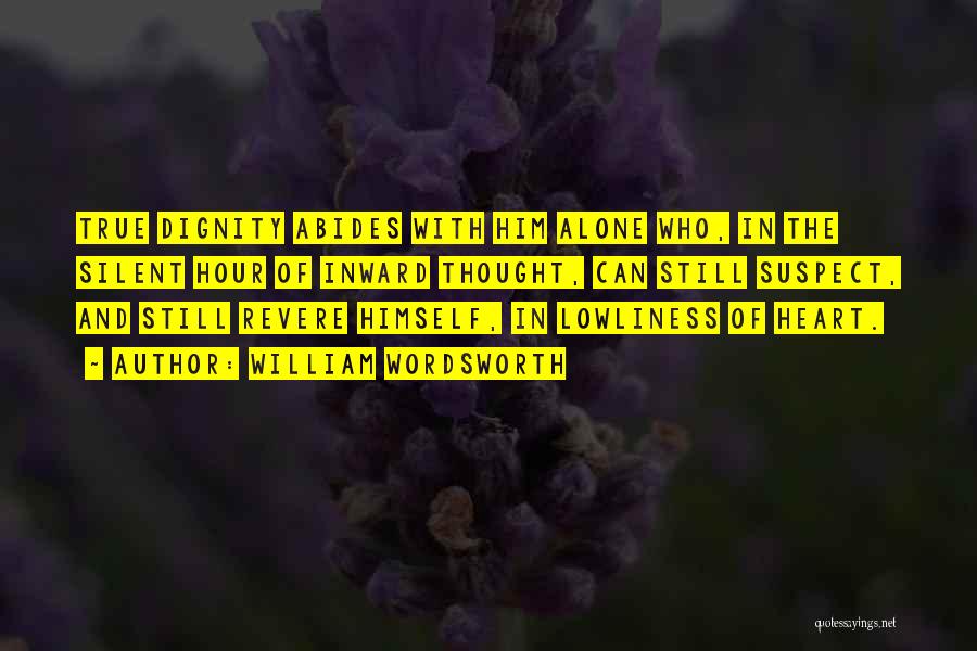 Lowliness Quotes By William Wordsworth