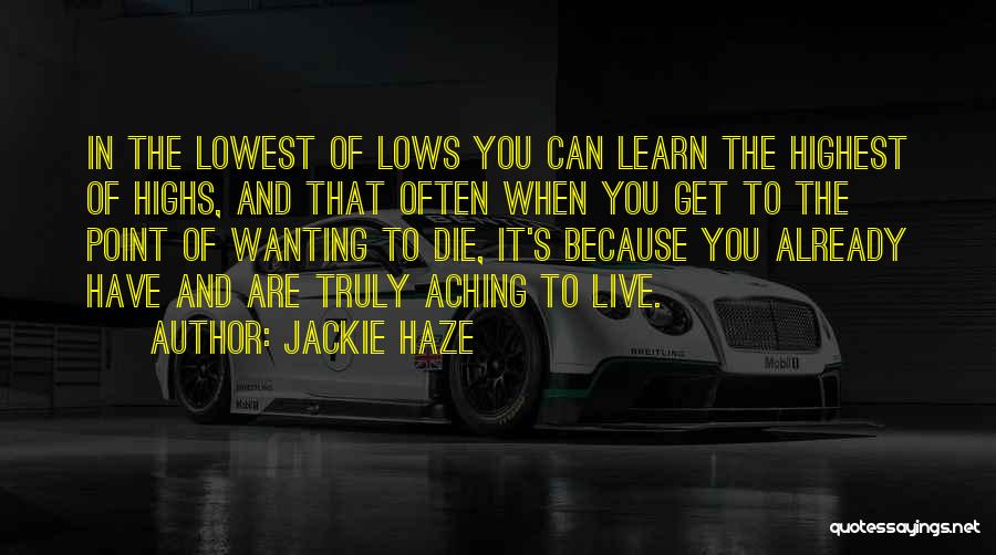 Lows And Highs Of Life Quotes By Jackie Haze