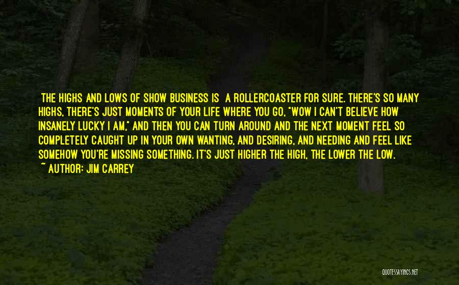 Lows And Highs Of Life Quotes By Jim Carrey