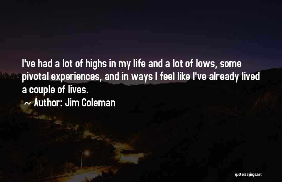 Lows And Highs Of Life Quotes By Jim Coleman
