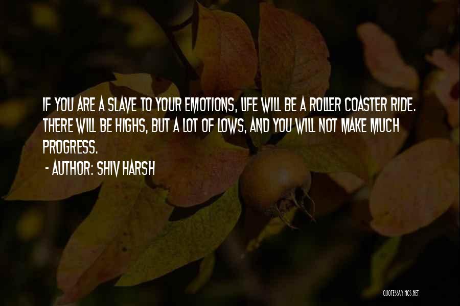 Lows And Highs Of Life Quotes By Shiv Harsh