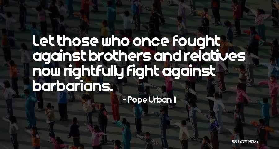 Loxton Wines Quotes By Pope Urban II Loxton Wines Quotes By Pope Urban II