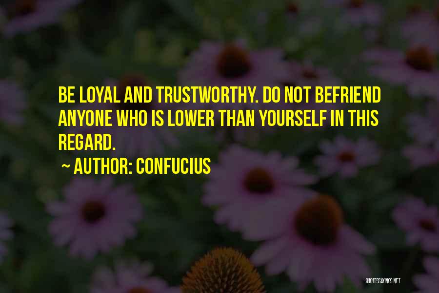 Loyal And Trustworthy Quotes By Confucius