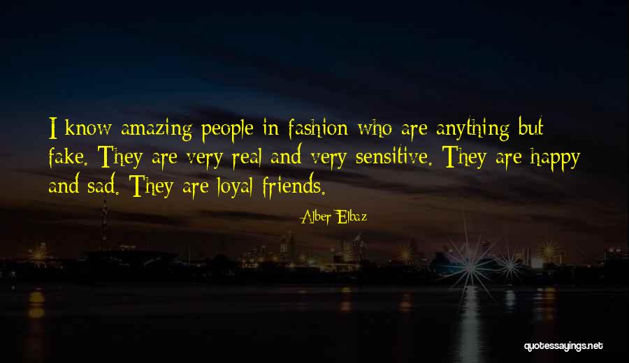 Loyal Best Friends Quotes By Alber Elbaz Loyal Best Friends Quotes By Alber Elbaz