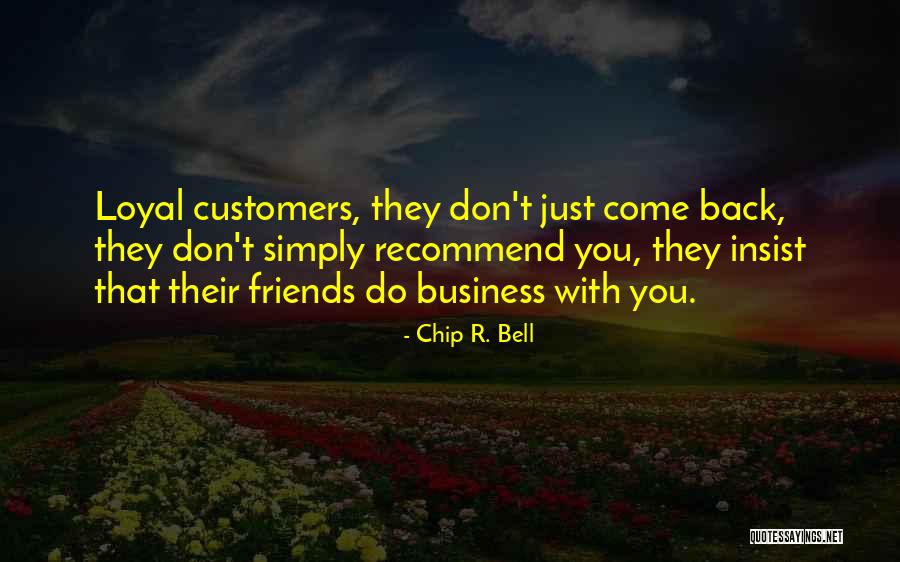 Loyal Best Friends Quotes By Chip R. Bell Loyal Best Friends Quotes By Chip R. Bell