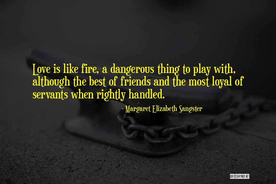 Loyal Best Friends Quotes By Margaret Elizabeth Sangster Loyal Best Friends Quotes By Margaret Elizabeth Sangster