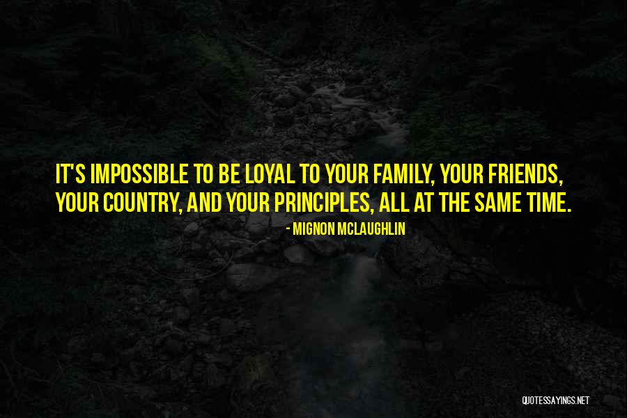 Loyal Best Friends Quotes By Mignon McLaughlin Loyal Best Friends Quotes By Mignon McLaughlin