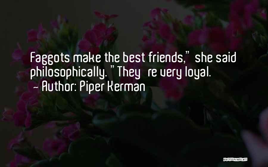 Loyal Best Friends Quotes By Piper Kerman