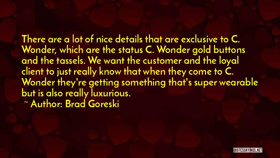 Loyal Client Quotes By Brad Goreski