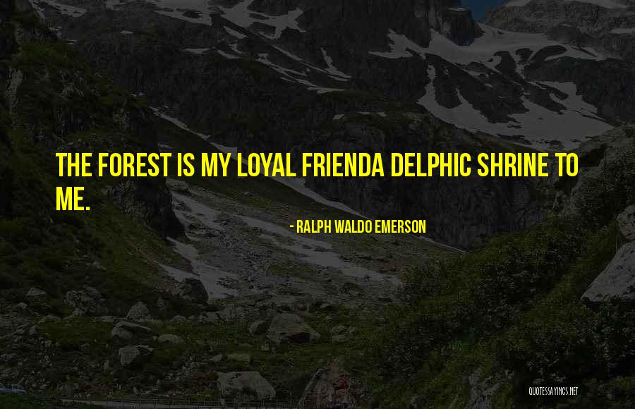 Loyal Friend Quotes By Ralph Waldo Emerson Loyal Friend Quotes By Ralph Waldo Emerson